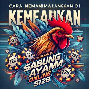 Cara Memaksimalkan Kemenangan di Sabung Ayam Online S128